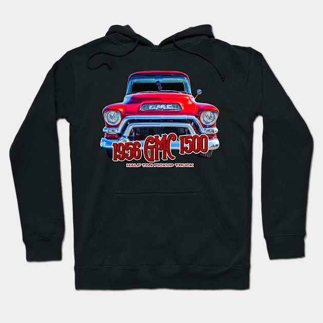 1956 GMC 1500 Half Ton Pickup Truck Hoodie by Gestalt Imagery